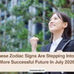 These Zodiac Signs Are Stepping Into A More Successful Future In July 2026