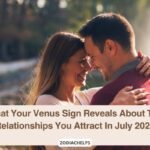 What Your Venus Sign Reveals About The Relationships You Attract In July 2026