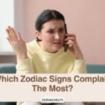 Which Zodiac Signs Complain The Most?