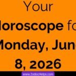 Your Horoscope for Monday, June 8, 2026
