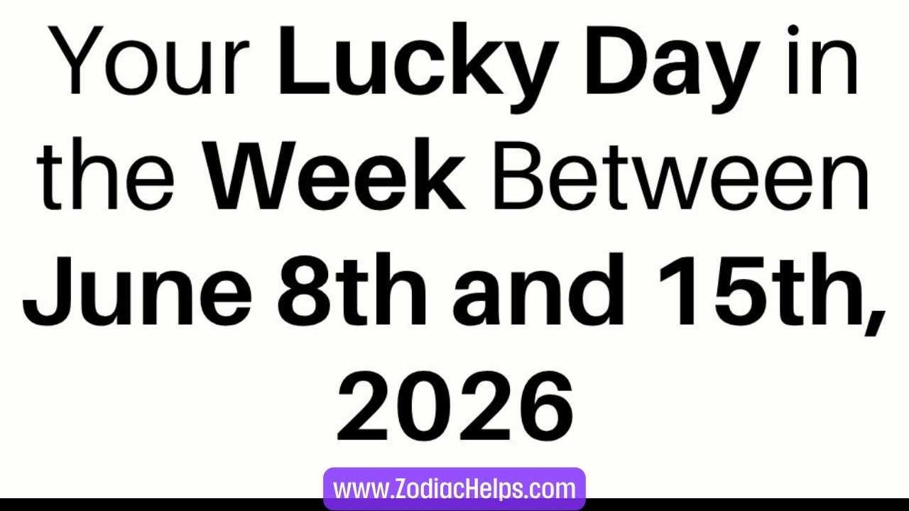 Your Lucky Day in the Week Between June 8th and 15th, 2026