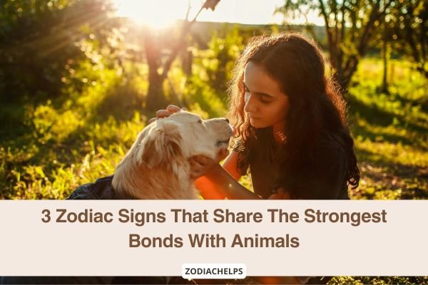 3 Zodiac Signs That Share The Strongest Bonds With Animals