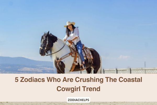 5 Zodiacs Who Are Crushing The Coastal Cowgirl Trend