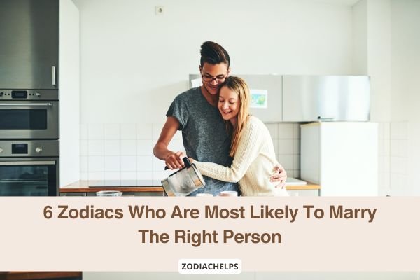 6 Zodiacs Who Are Most Likely To Marry The Right Person