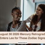 August 30 2026 Mercury Retrograde Enters Leo for These Zodiac Signs