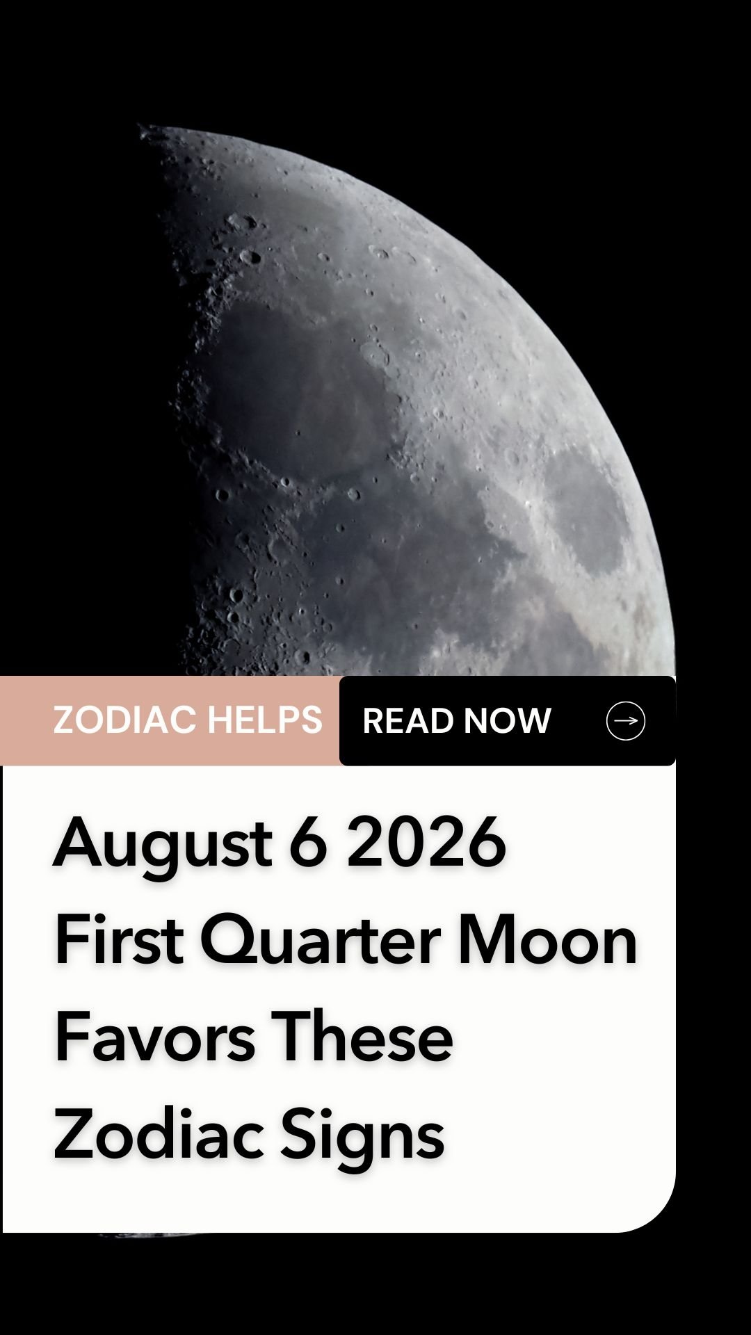 August 6 2026 First Quarter Moon Favors These Zodiac Signs