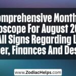 Comprehensive Monthly Horoscope For August 2026: For All Signs Regarding Love, Career, Finances And Destiny
