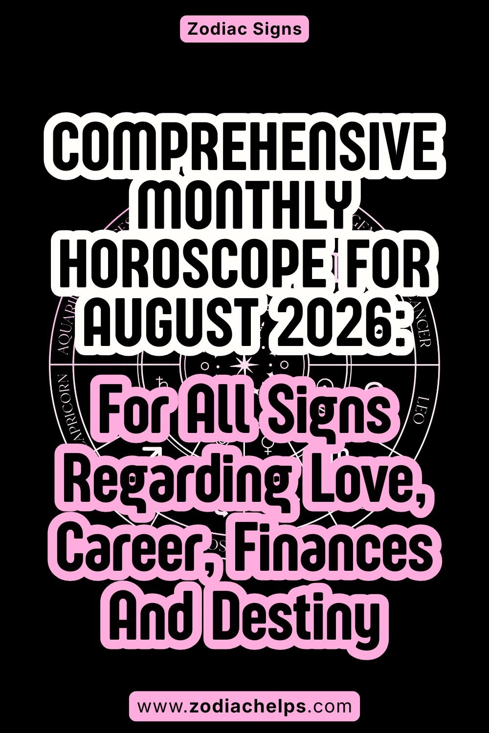 Comprehensive Monthly Horoscope For August 2026: For All Signs Regarding Love, Career, Finances And Destiny