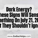 Dark Energy? These Signs Will Sense Something On July 21, 2026, That They Shouldn't Ignore.