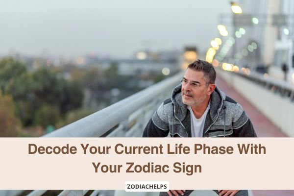 Decode Your Current Life Phase With Your Zodiac Sign