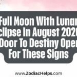 Full Moon With Lunar Eclipse In August 2026: A Door To Destiny Opens For These Signs
