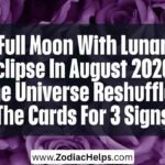 Full Moon With Lunar Eclipse In August 2026: The Universe Reshuffles The Cards For 3 Signs