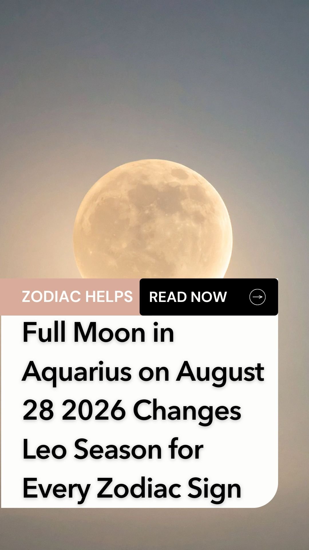 Full Moon in Aquarius on August 28 2026 Changes Leo Season for Every Zodiac Sign