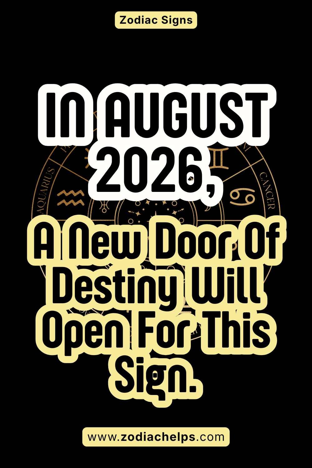 In August 2026, A New Door Of Destiny Will Open For This Sign.