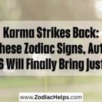 Karma Strikes Back: For These Zodiac Signs, Autumn 2026 Will Finally Bring Justice.