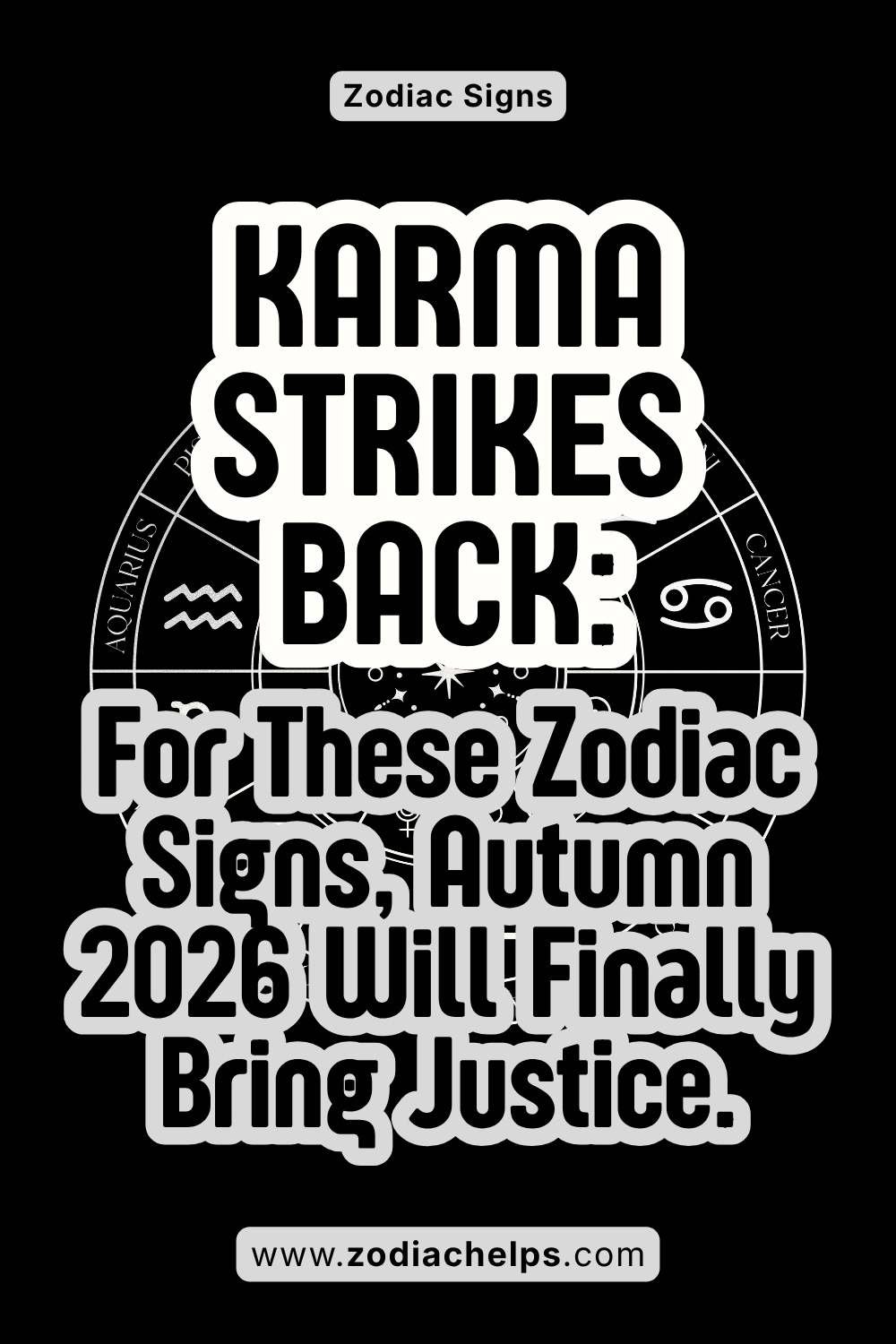 Karma Strikes Back: For These Zodiac Signs, Autumn 2026 Will Finally Bring Justice.