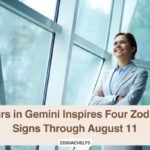 Mars in Gemini Inspires Four Zodiac Signs Through August 11