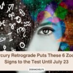 Mercury Retrograde Puts These 6 Zodiac Signs to the Test Until July 23