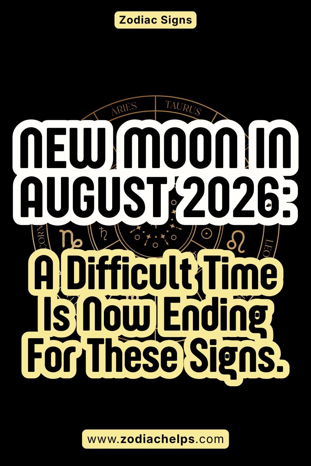 New Moon In August 2026: A Difficult Time Is Now Ending For These Signs.