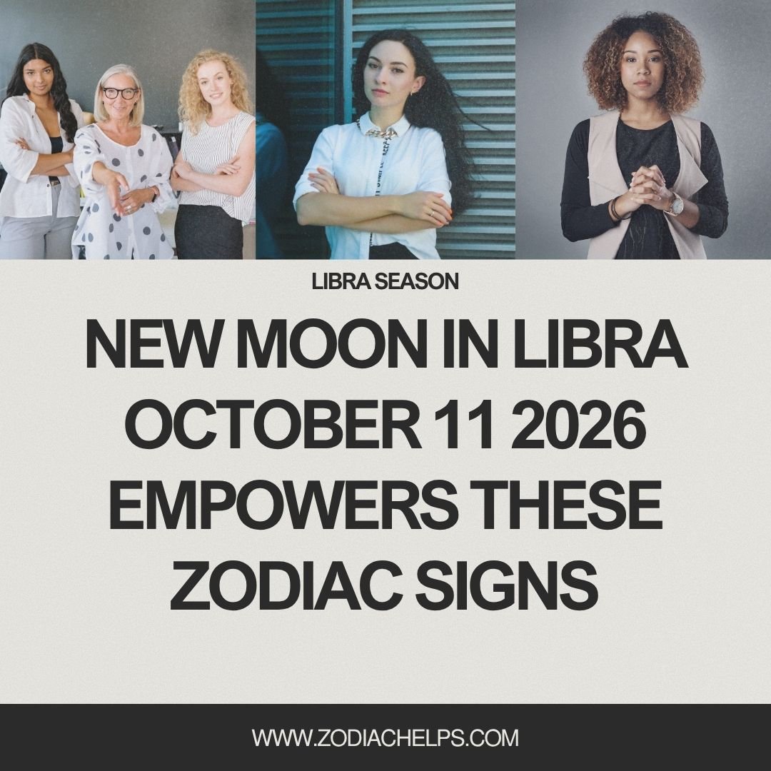 New Moon in Libra October 11 2026 Empowers These Zodiac Signs