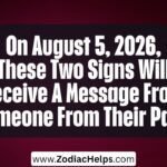 On August 5, 2026, These Two Signs Will Receive A Message From Someone From Their Past.