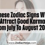 These Zodiac Signs Will Attract Good Karma From July To August 2026