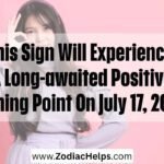 This Sign Will Experience A Long-awaited Positive Turning Point On July 17, 2026.