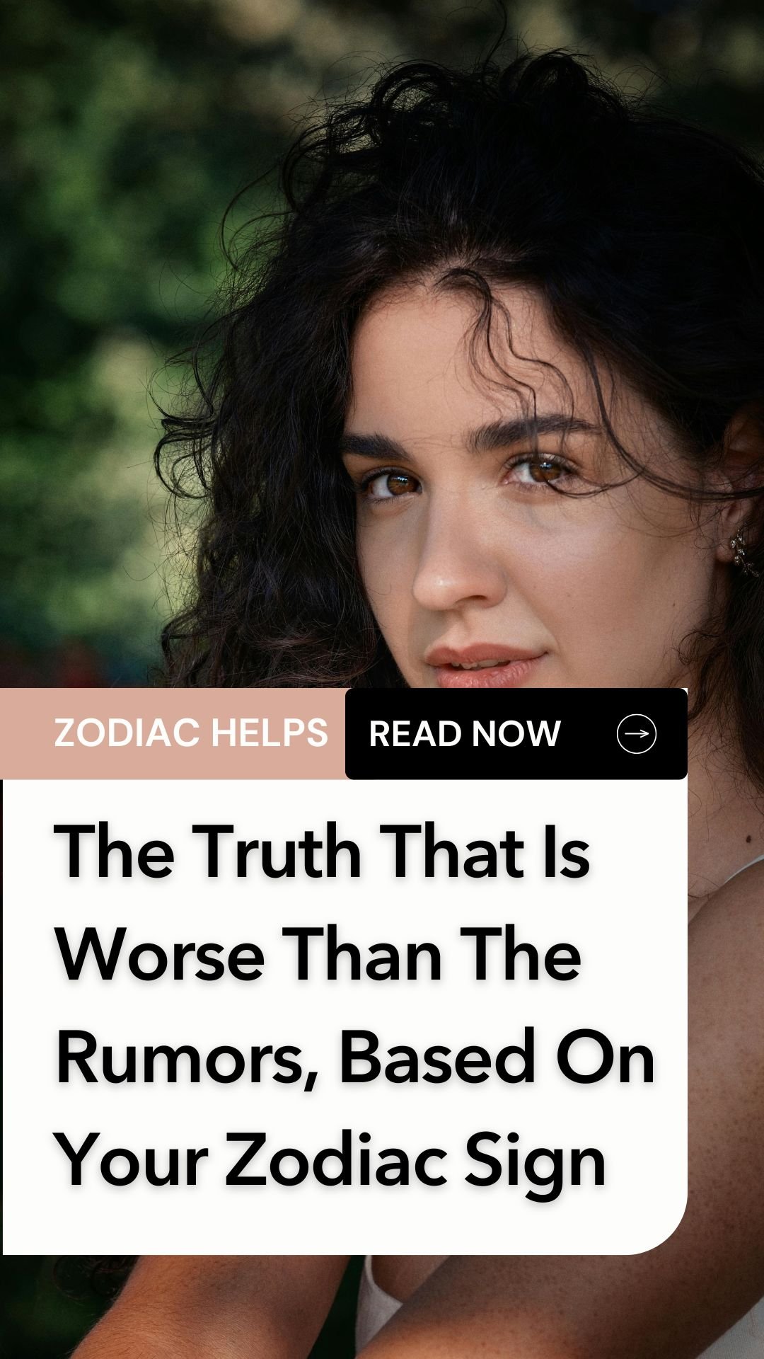 The Truth That Is Worse Than The Rumors, Based On Your Zodiac Sign