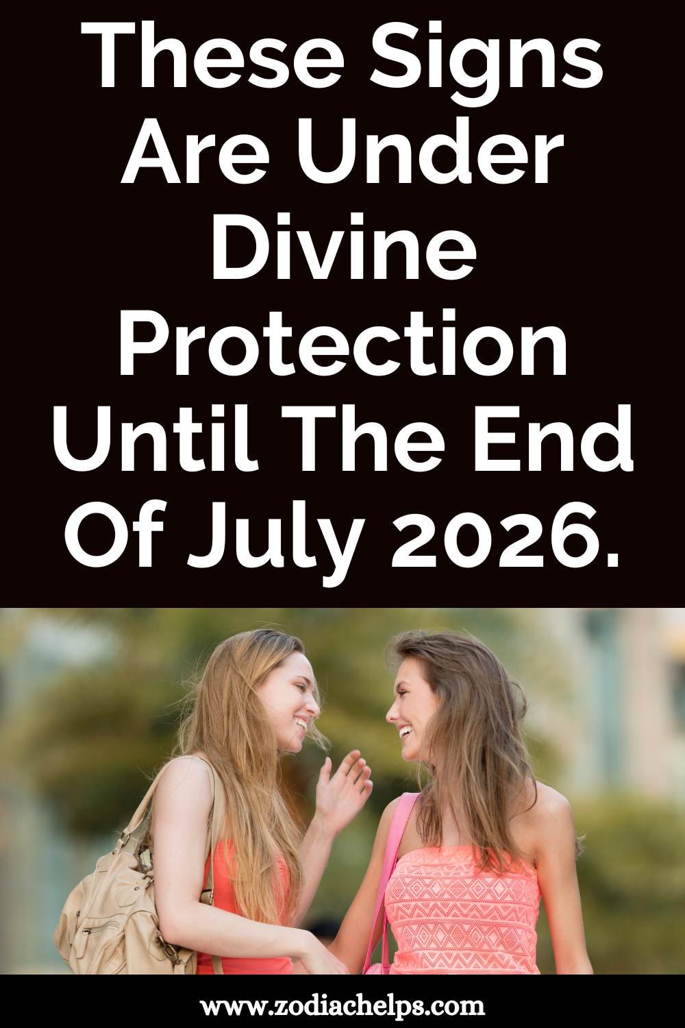 These Signs Are Under Divine Protection Until The End Of July 2026.