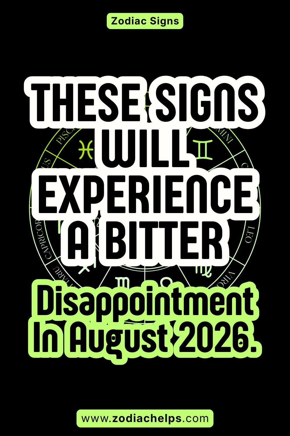 These Signs Will Experience A Bitter Disappointment In August 2026.