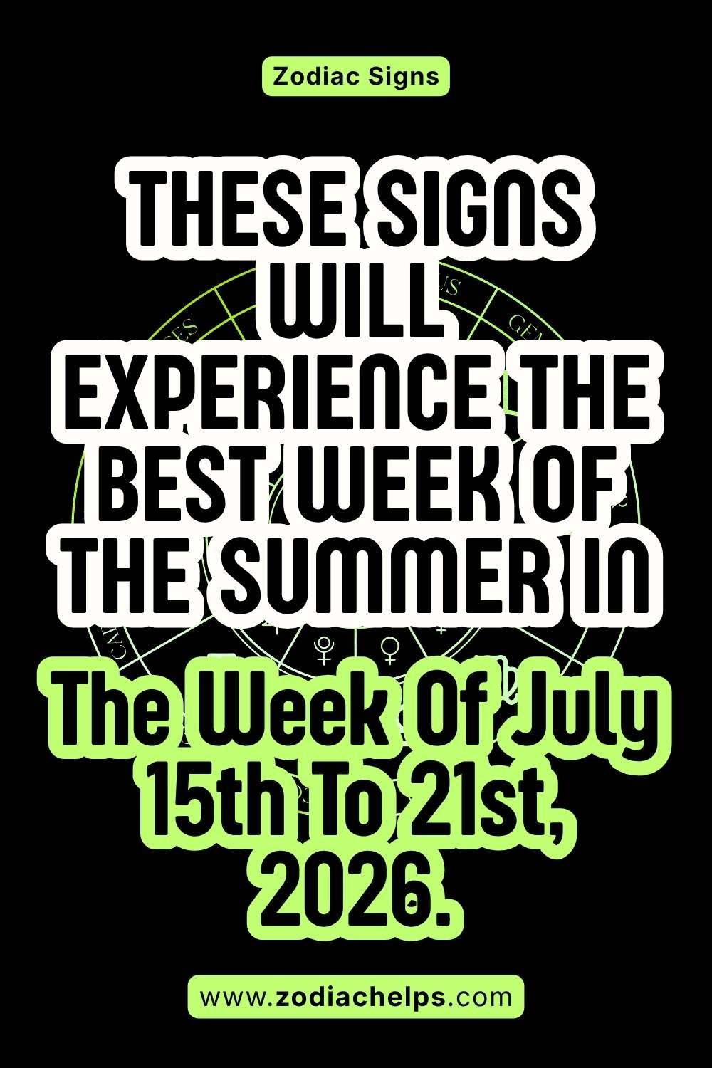 These Signs Will Experience The Best Week Of The Summer In The Week Of July 15th To 21st, 2026.