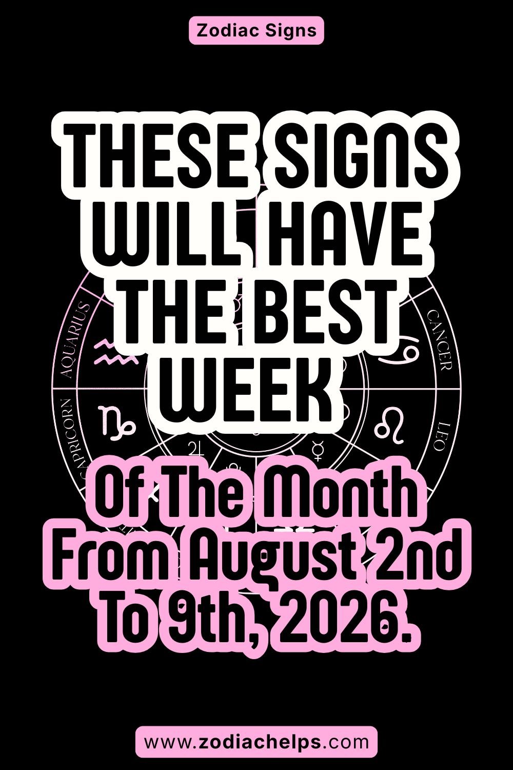These Signs Will Have The Best Week Of The Month From August 2nd To 9th, 2026.