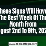 These Signs Will Have The Best Week Of The Month From August 2nd To 9th, 2026.