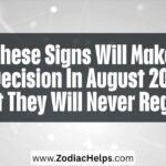 These Signs Will Make A Decision In August 2026 That They Will Never Regret.