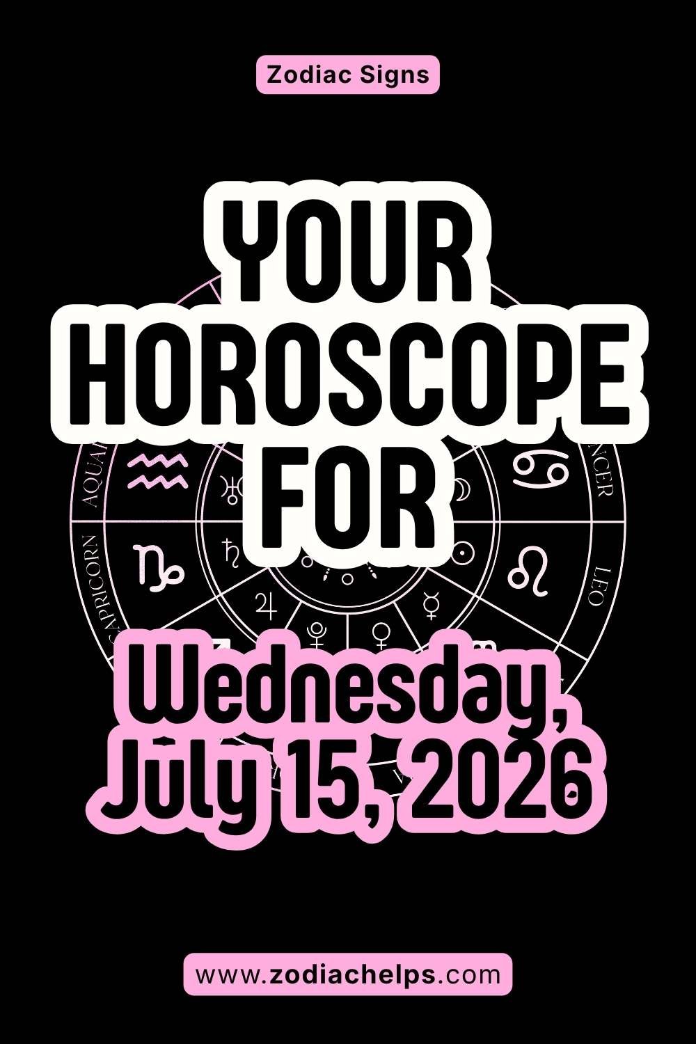 Your Horoscope For Wednesday, July 15, 2026