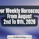 Your Weekly Horoscope From August 2nd To 9th, 2026