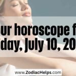 Your horoscope for Friday, July 10, 2026