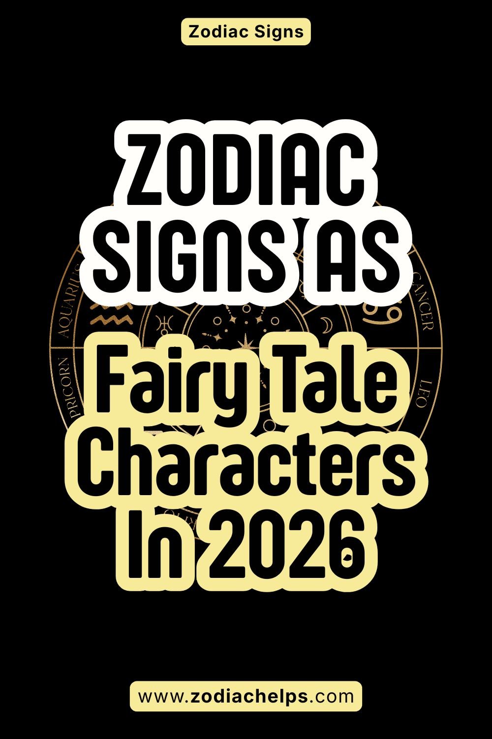 Zodiac Signs As Fairy Tale Characters In 2026