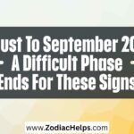 August To September 2026: A Difficult Phase Ends For These Signs