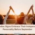 3 Zodiac Signs Embrace Their Independent Personality Before September