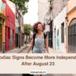 5 Zodiac Signs Become More Independent After August 23