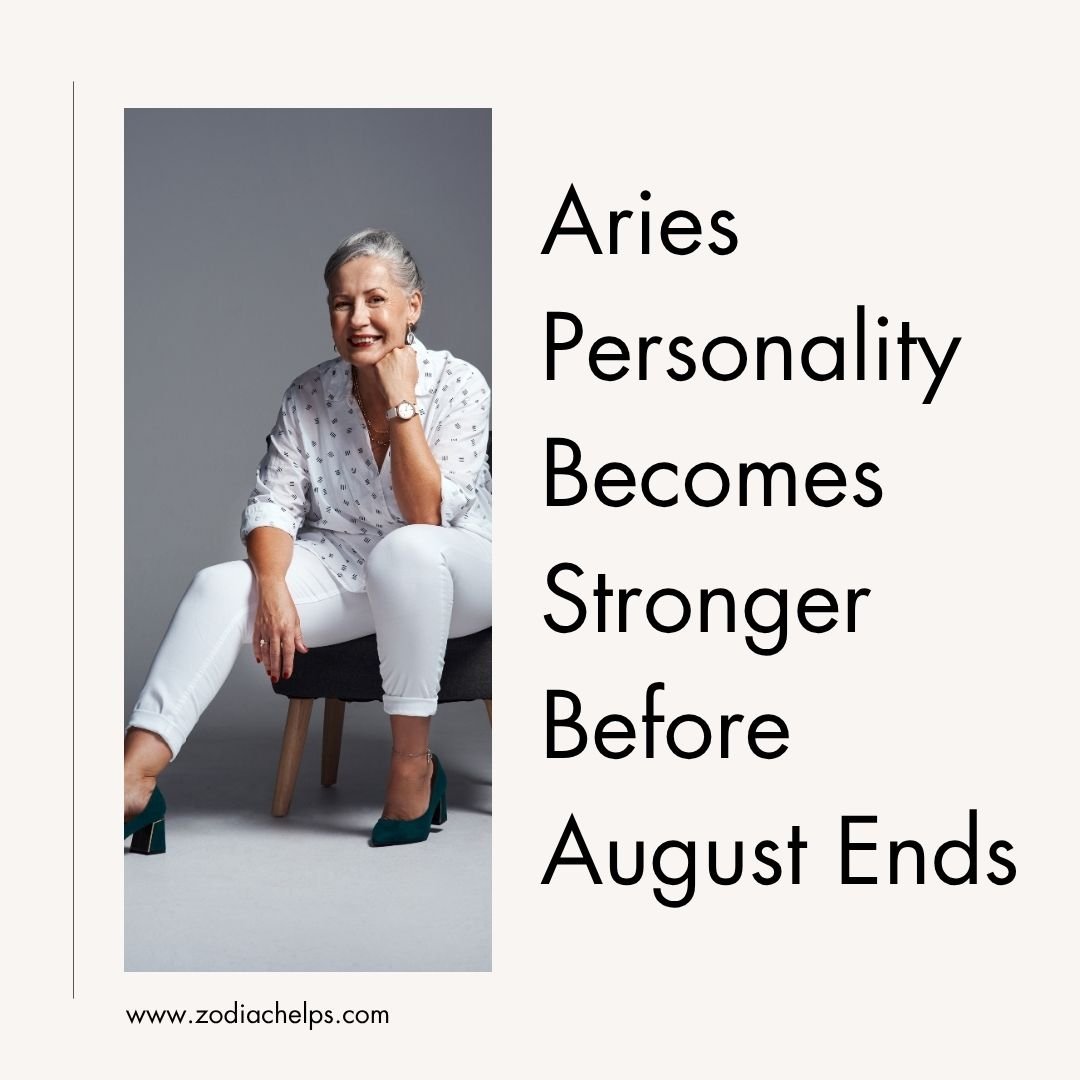Aries Personality Becomes Stronger Before August Ends