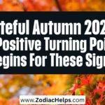 Fateful Autumn 2026: A Positive Turning Point Begins For These Signs
