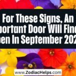 For These Signs, An Important Door Will Finally Open In September 2026.