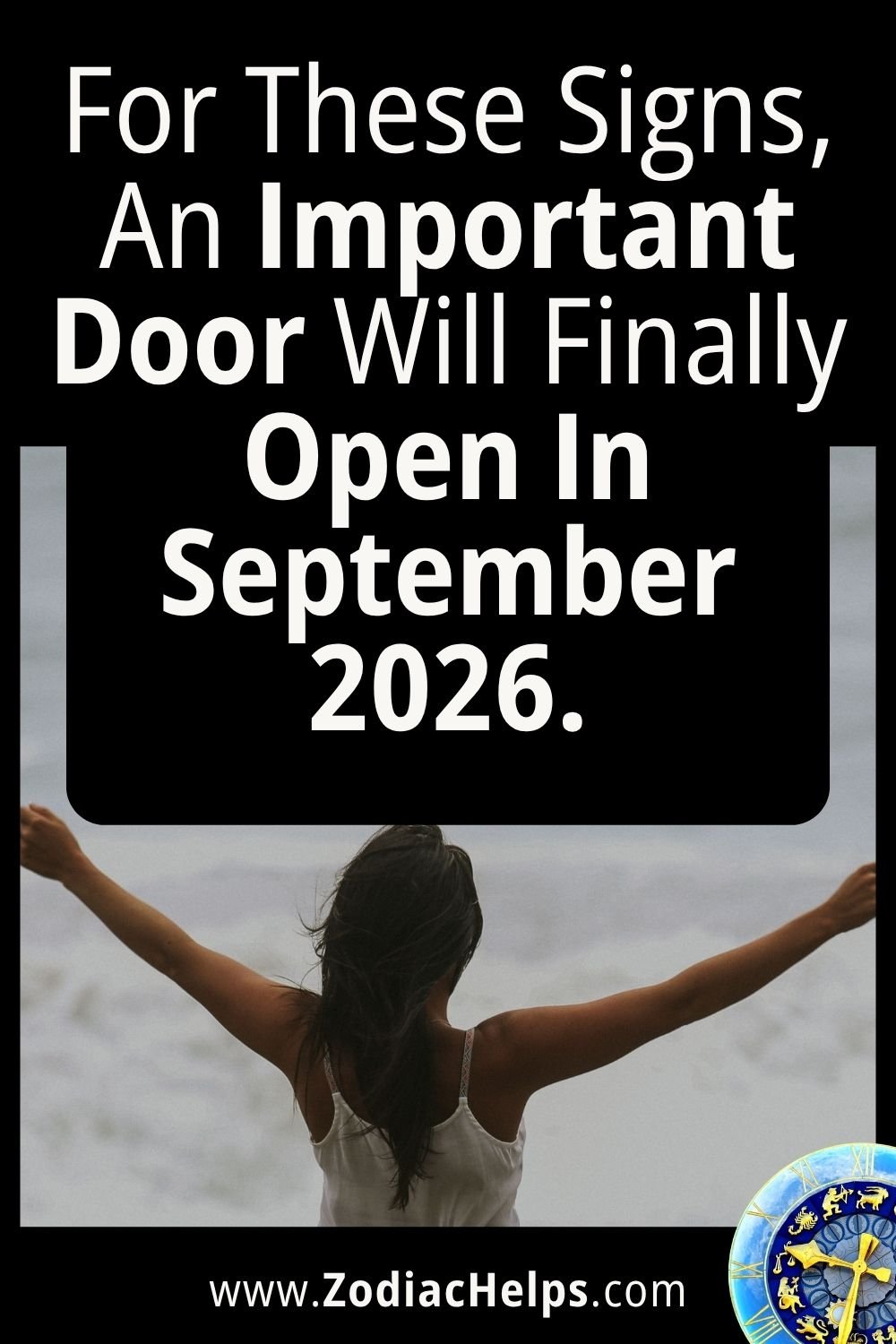 For These Signs, An Important Door Will Finally Open In September 2026.