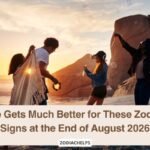 Life Gets Much Better for These Zodiac Signs at the End of August 2026
