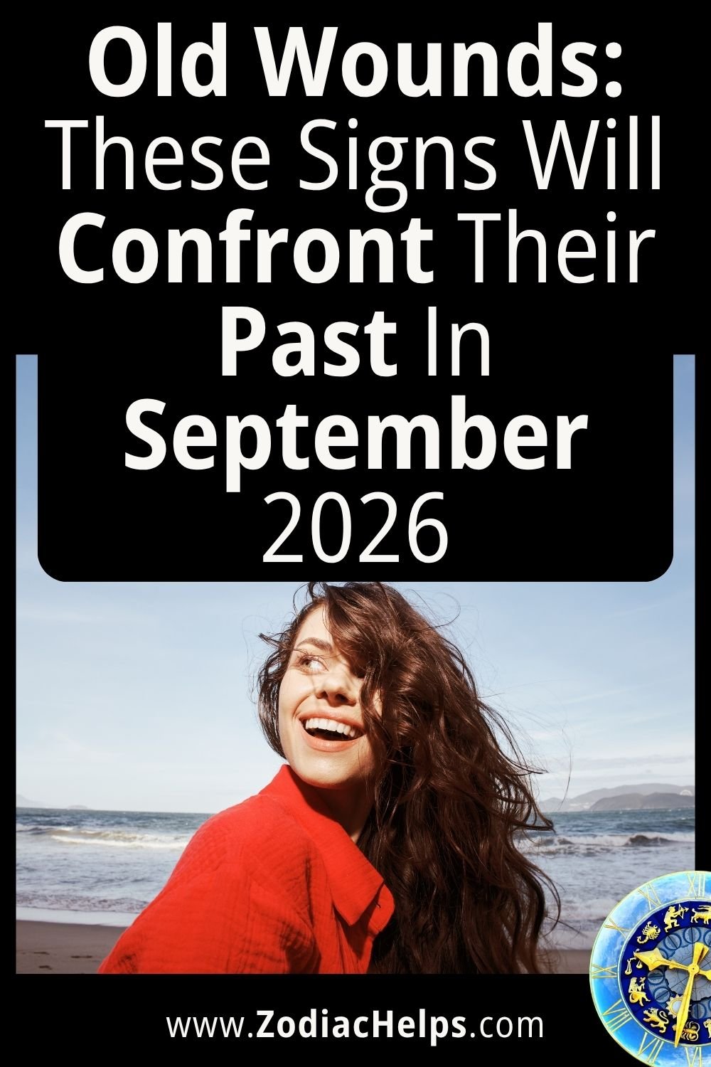 Old Wounds: These Signs Will Confront Their Past In September 2026