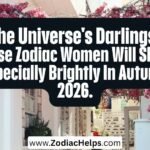 The Universe's Darlings: These Zodiac Women Will Shine Especially Brightly In Autumn 2026.