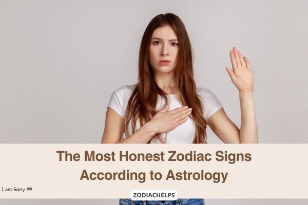 The Most Honest Zodiac Signs According to Astrology