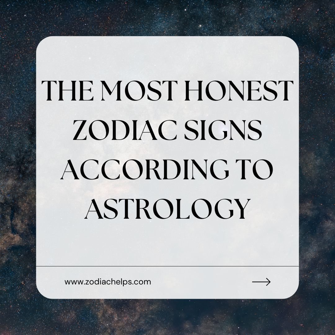 The Most Honest Zodiac Signs According to Astrology